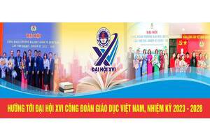 NHIỆT LIỆT CHÀO MỪNG ĐẠI HỘI CÔNG ĐOÀN CÁC CẤP, TIẾN TỚI ĐẠI HỘI XIII CÔNG ĐOÀN VIỆT NAM, NHIỆM KỲ 2023 - 2028.